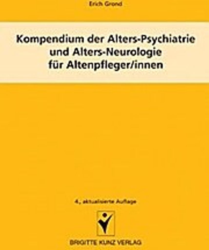 Kompendium der Alters-Psychiatrie und Alters-Neurologie für Altenpfleger/innen