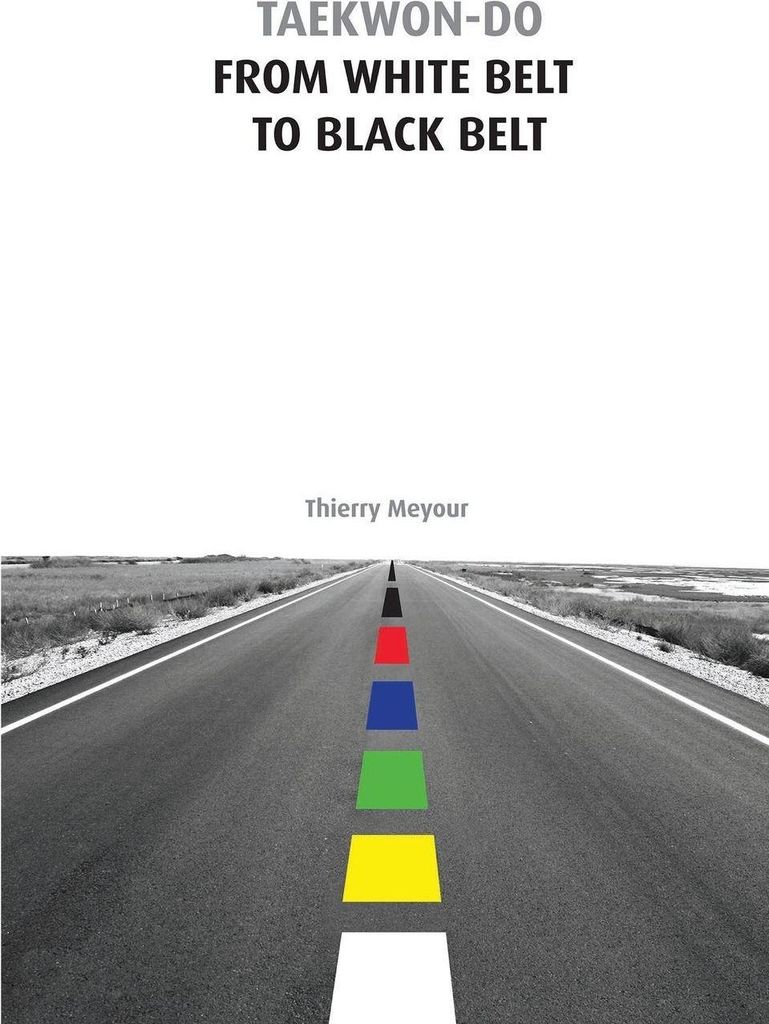 Taekwon-Do from White Belt to Black Belt