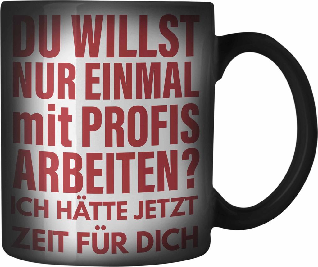 Trendation - Lustige BüroFarbwechsel Zauber-Tasse Spruch Kollege Kollegin Nur Einmal Mit Profis Geschenkidee Karabiner Farbwechsel Zauber-Tasse Ed...
