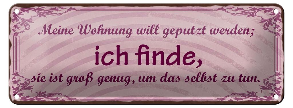 Blechschild Spruch 27x10cm meine Wohnung will geputzt Dekoration