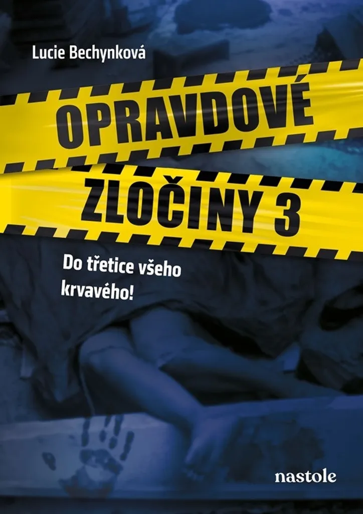 Opravdové zločiny 3 de Lucie Bechynková : Analyses Criminelles Vraies