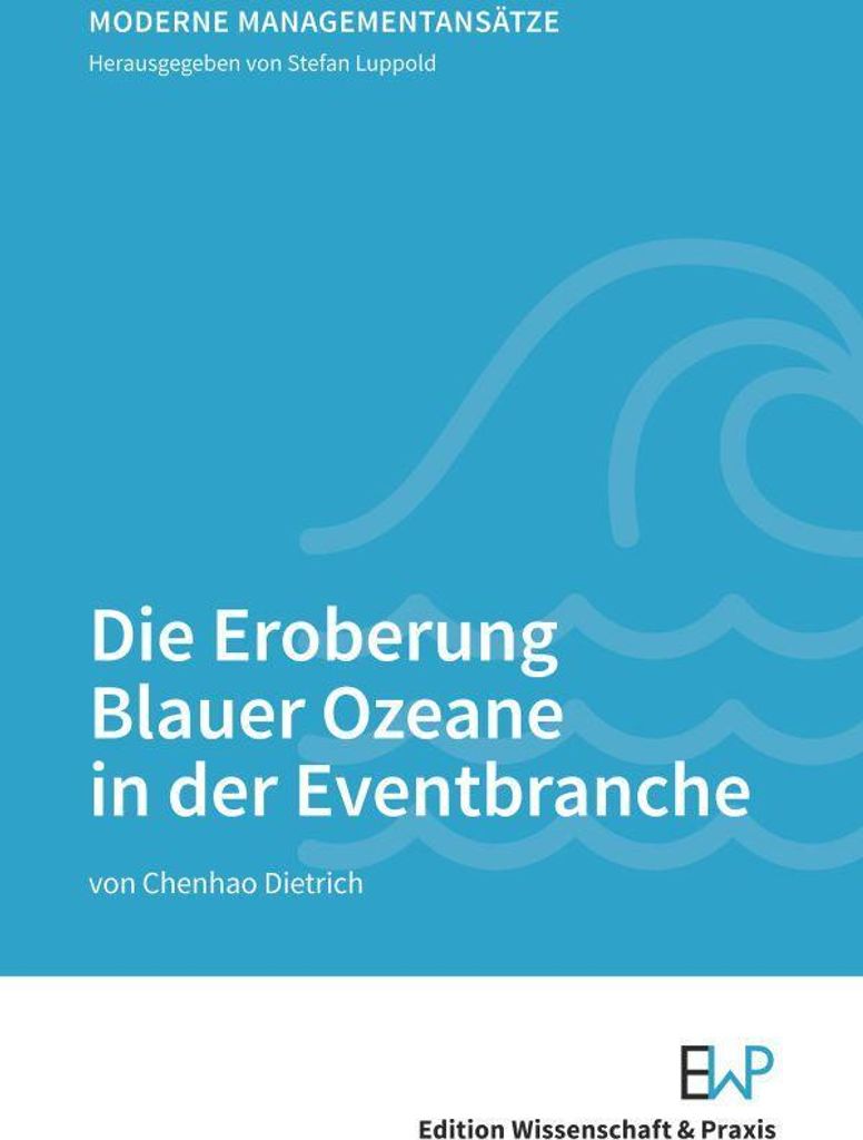 Dietrich, C: Eroberung Blauer Ozeane in der Eventbranche.