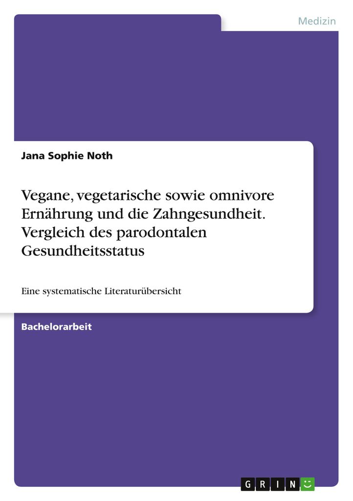 Vegane, vegetarische sowie omnivore Ernährung und die Zahngesundheit. Vergleich des parodontalen Gesundheitsstatus