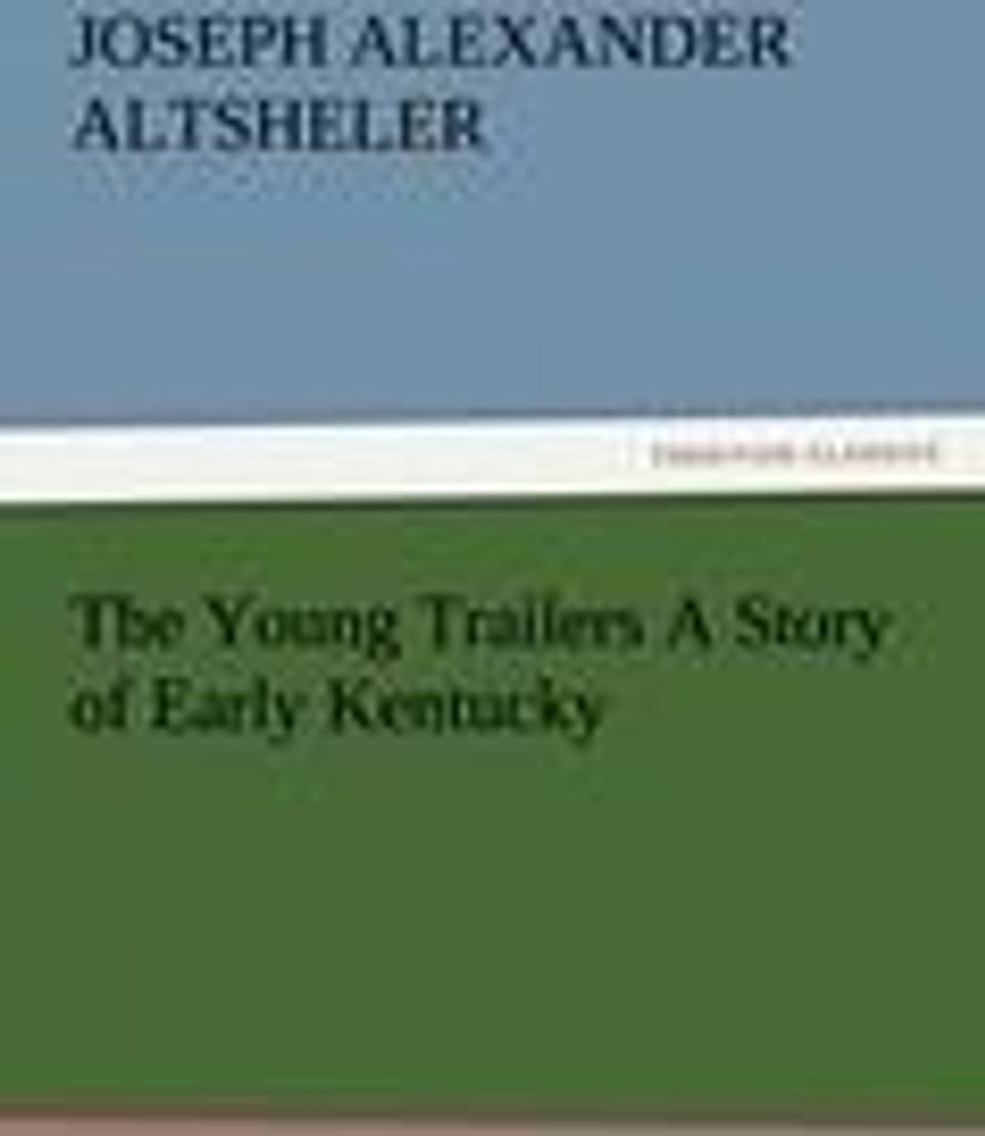 The Young Trailers A Story of Early Kentucky