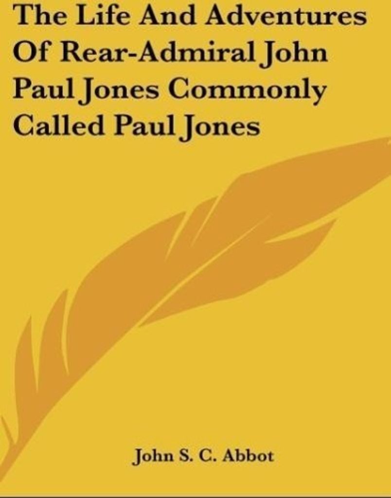 The Life And Adventures Of Rear-Admiral John Paul Jones Commonly Called Paul Jones