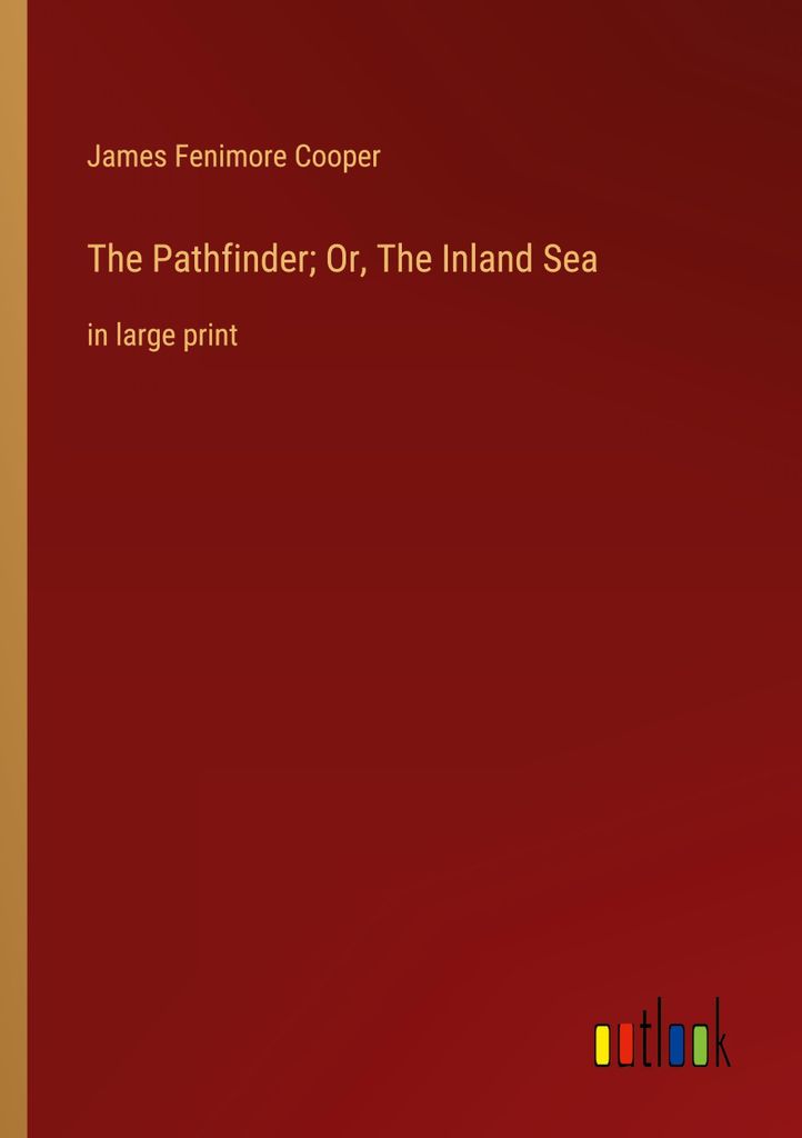The Pathfinder; Or, The Inland Sea