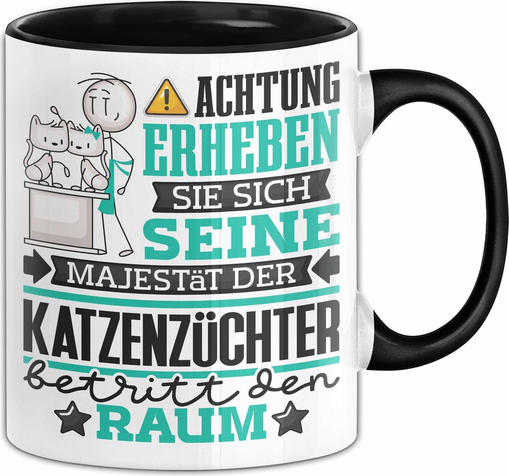 Katzenzüchter Geschenk Tasse Lustiger Spruch Erheben Sie Sich Der Katzenzüchter Betritt den Raum (Schwarz)