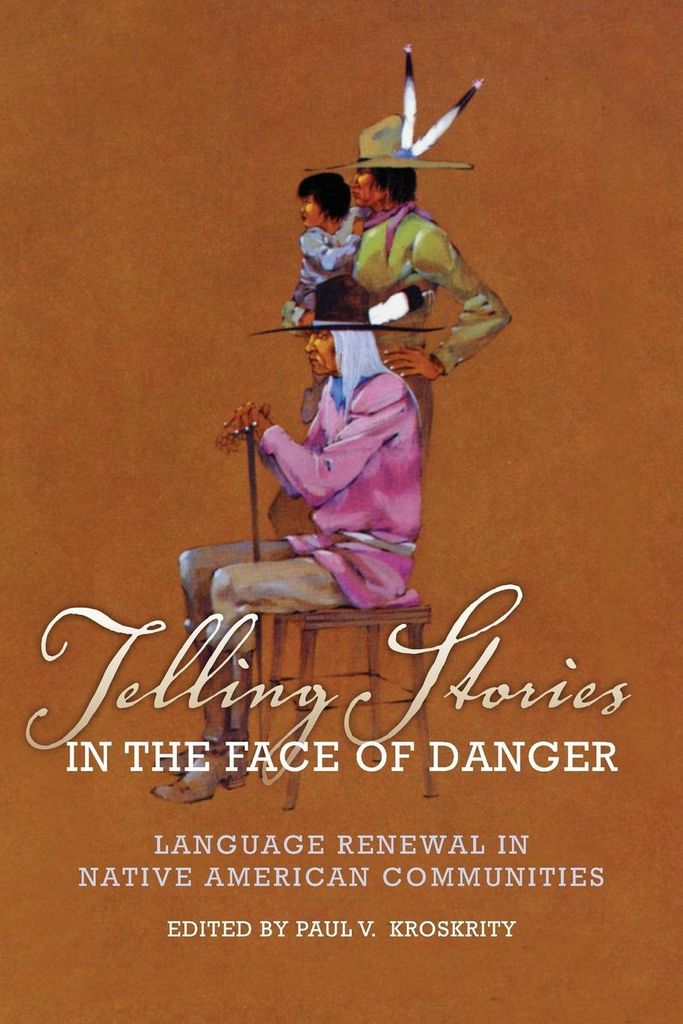 Telling Stories in the Face of Danger: Language. Kroskrity, Paul.