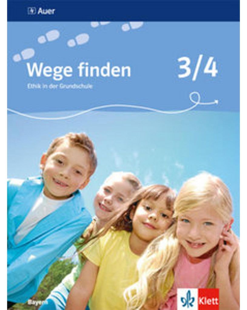 Wege finden 3./4. Schuljahr. Schülerbuch. Ethik in der Grundschule. Ausgabe für Bayern
