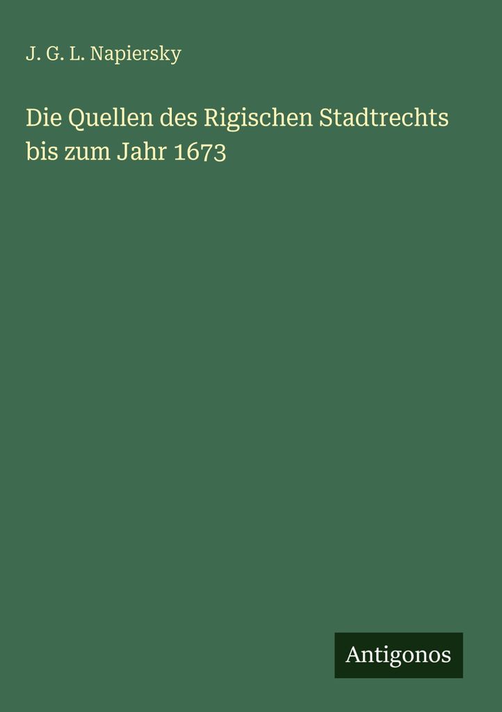 Die Quellen des Rigischen Stadtrechts bis zum Jahr 1673
