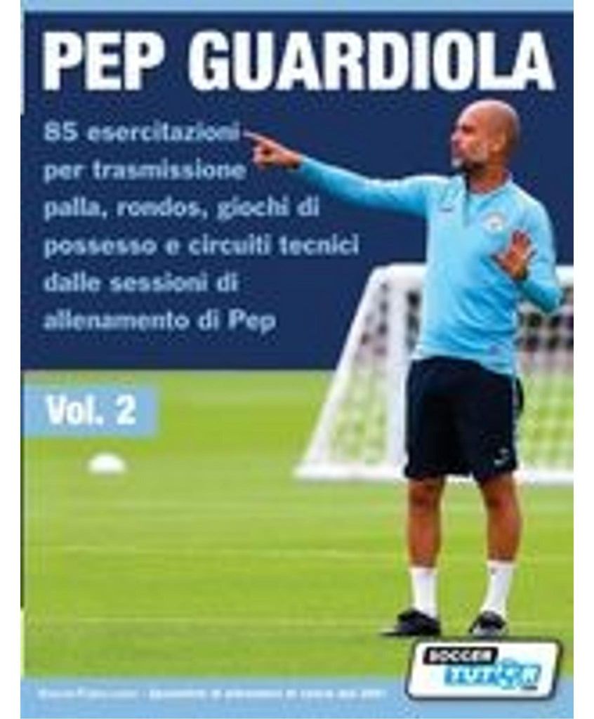 Pep Guardiola 85 Übungen für Ballübergaben, Rondos, Ballbesitzspiele und technische Übungen aus den Trainingseinheiten von Pep