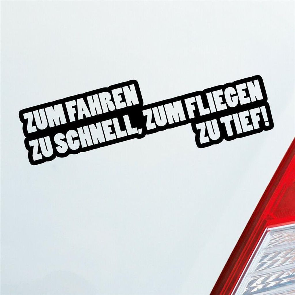 Auto Aufkleber Zum fahren zu schnell, zum fliegen zu tief 15x5 cm Schwarz Matt Sticker Heckscheibenaufkleber