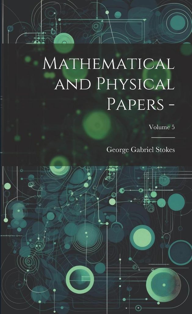 Mathematical and Physical Papers -; Volume 5