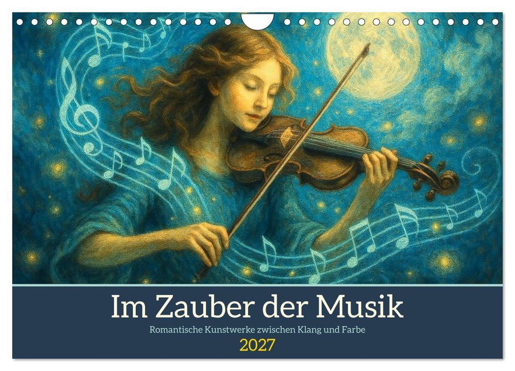 Im Zauber der Musik - Romantische Kunstwerke zwischen Klang und Farbe (Wandkalender 2027 DIN A4 quer), CALVENDO Monatskalender