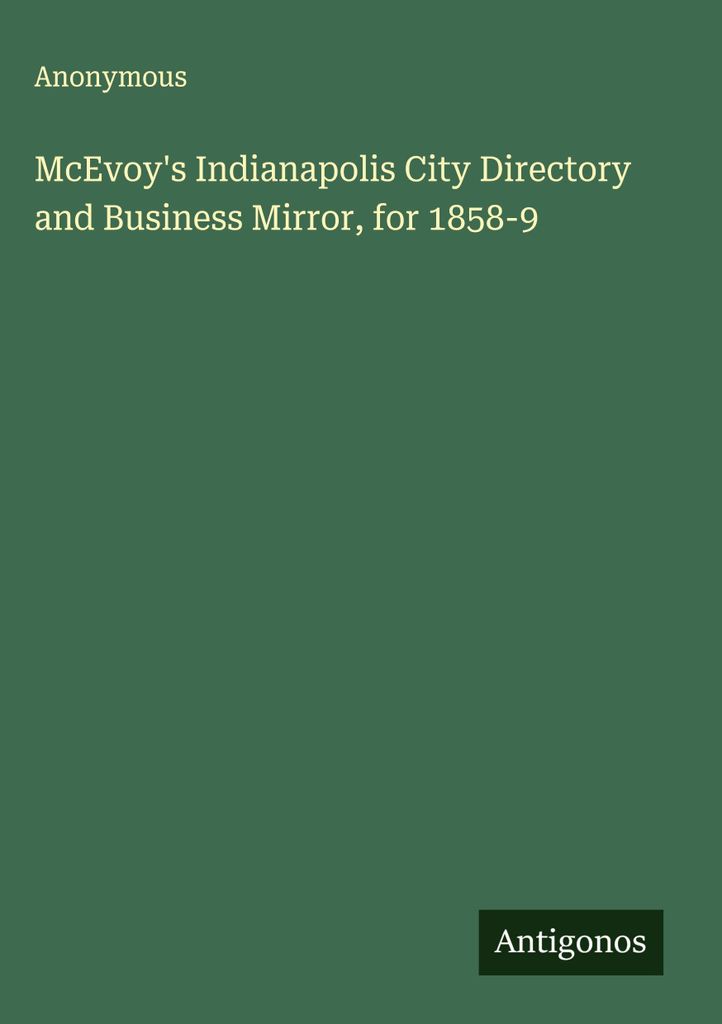 McEvoy's Indianapolis City Directory und Business Mirror, für 1858-9