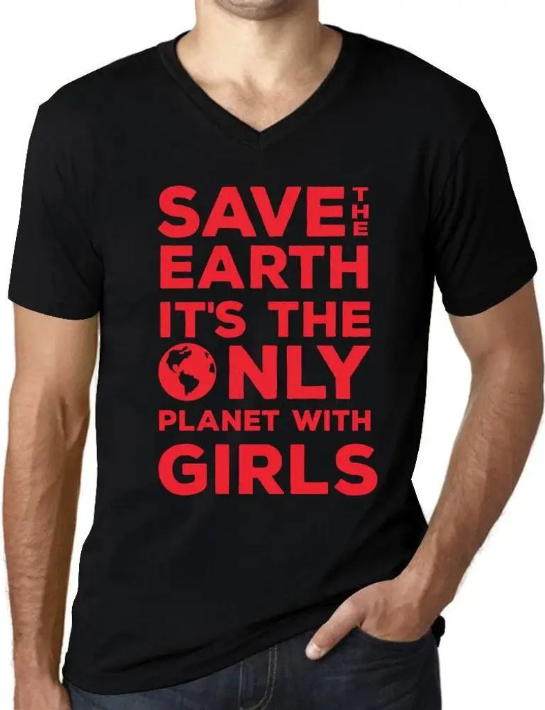 Herren Grafik T-Shirt V-Ausschnitt Rette die Erde sie ist der einzige Planet mit Mädchen – Save The Earth It’s The Only Planet With Girls