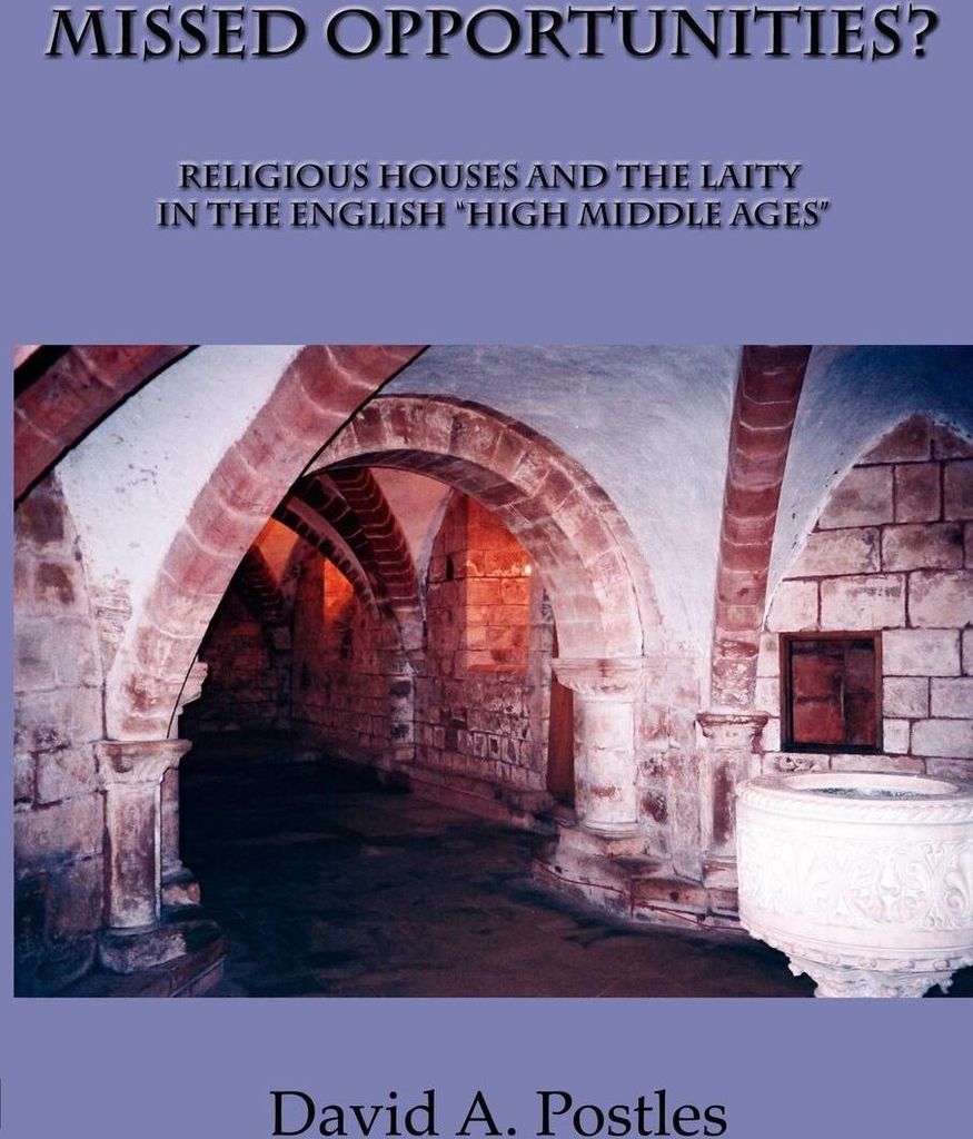 MISSED OPPORTUNITIES? Religious Houses and the Laity in the English "High Middle Ages"