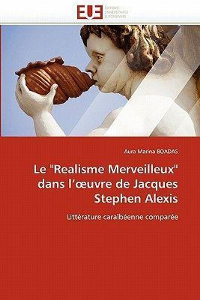 Le "Realisme Merveilleux" dans l''¿uvre de Jacques Stephen Alexis
