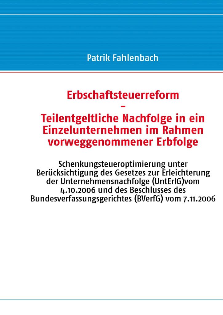 Erbschaftsteuerreform - Teilentgeltliche Nachfolge in ein Einzelunternehmen im Rahmen vorweggenommener Erbfolge