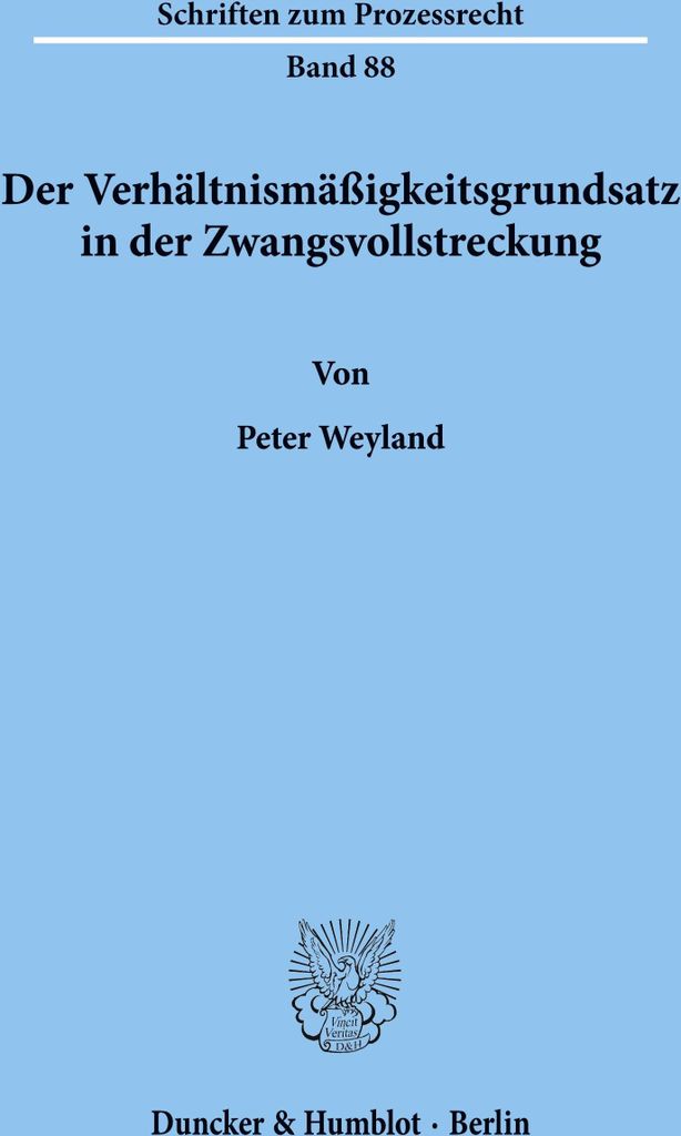 Der Verhältnismäßigkeitsgrundsatz in der Zwangsvollstreckung.