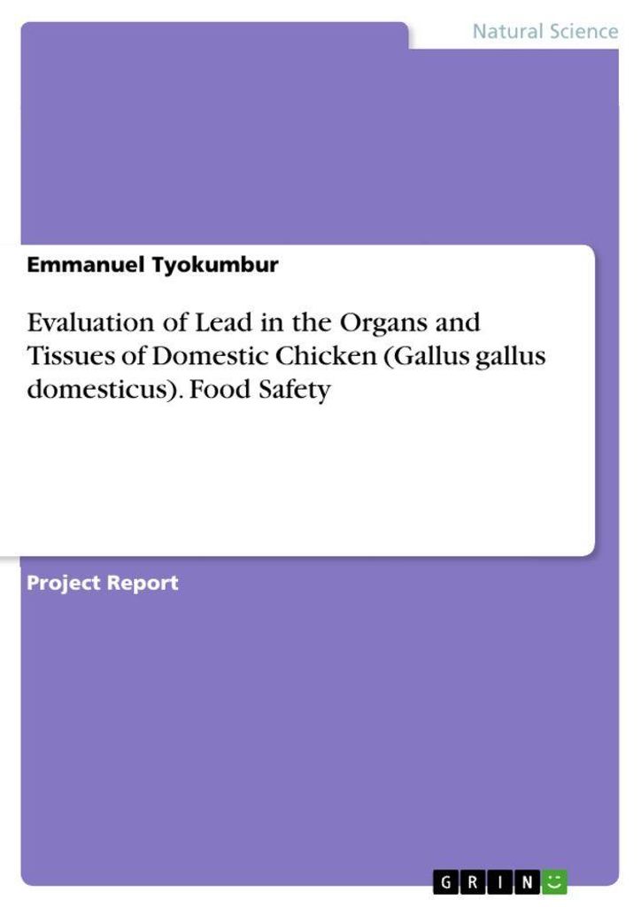 Evaluation of Lead in the Organs and Tissues of Domestic Chicken (Gallus gallus domesticus). Food Safety