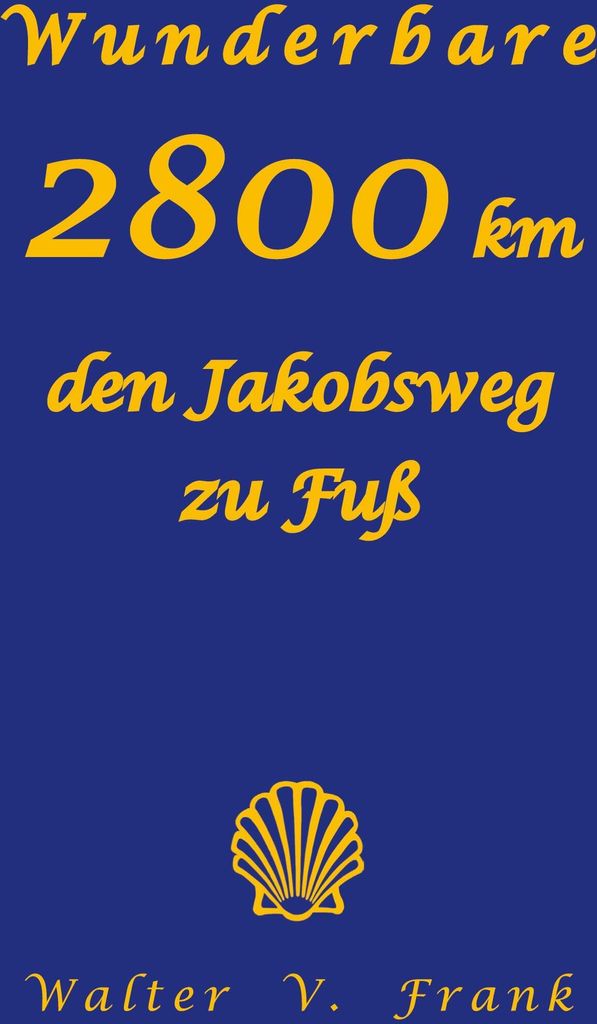 Wunderbare 2800 km den Jakobsweg zu Fuß