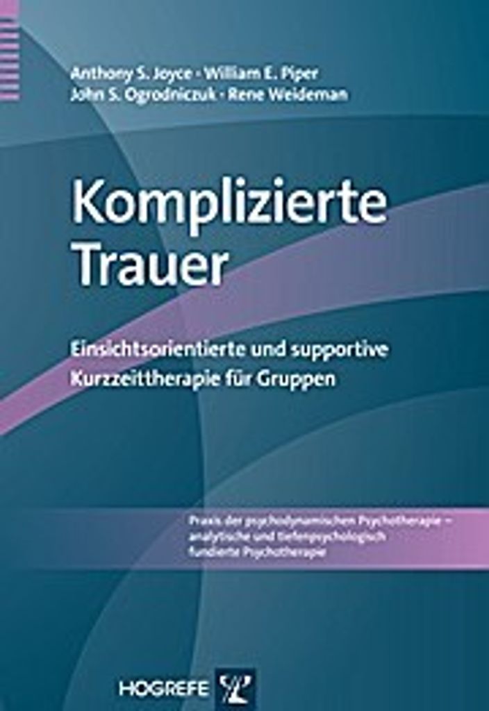 Komplizierte Trauer: Einsichtsorientierte und supportive Kurzzeittherapie für Gruppen (Praxis der psychodynamischen Psychotherapie – analytische...