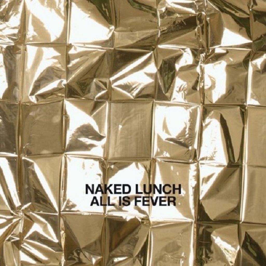 Naked Lunch-All Is Fever