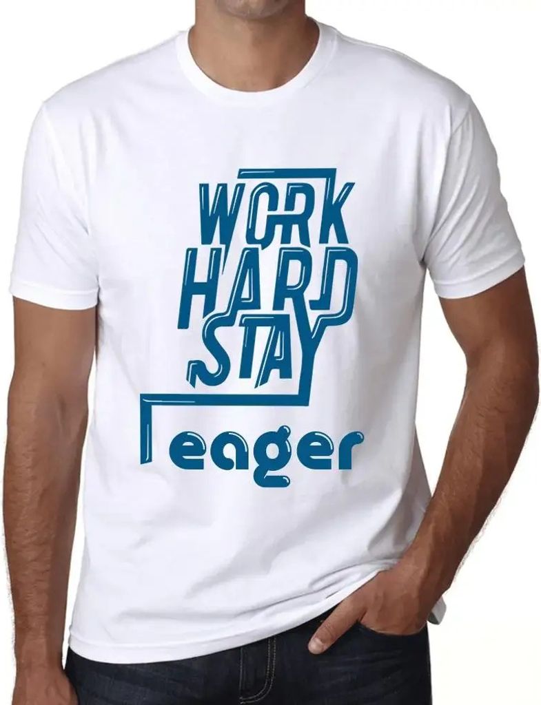Herren Grafik T-Shirt Hart arbeiten eifrig bleiben – Work Hard Stay Eager – Öko-Verantwortlich Vintage Jahrgang Kurzarm Lustige Druck Geburtstag