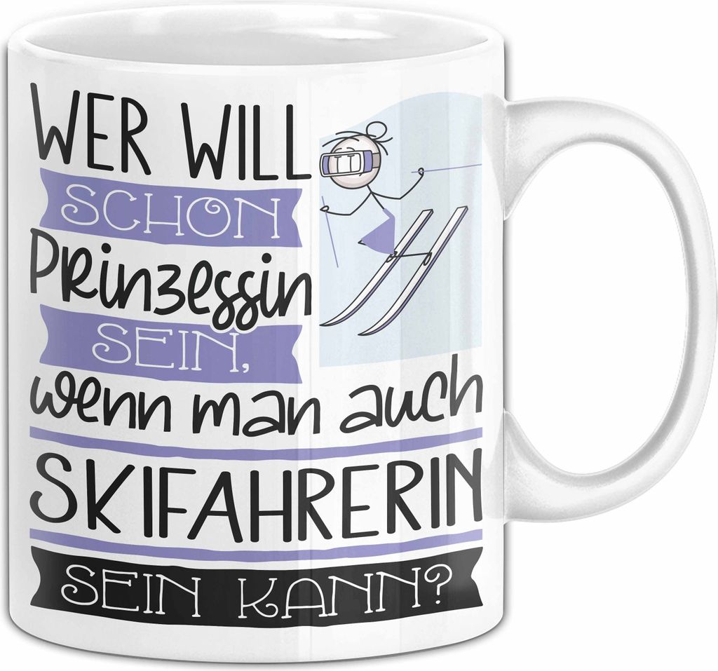 Skifahrerin Tasse Geschenk Spruch Wer Will Schon Prinzessin Sein Wenn Man Auch Skifahrerin Sein Kann (Weiß)