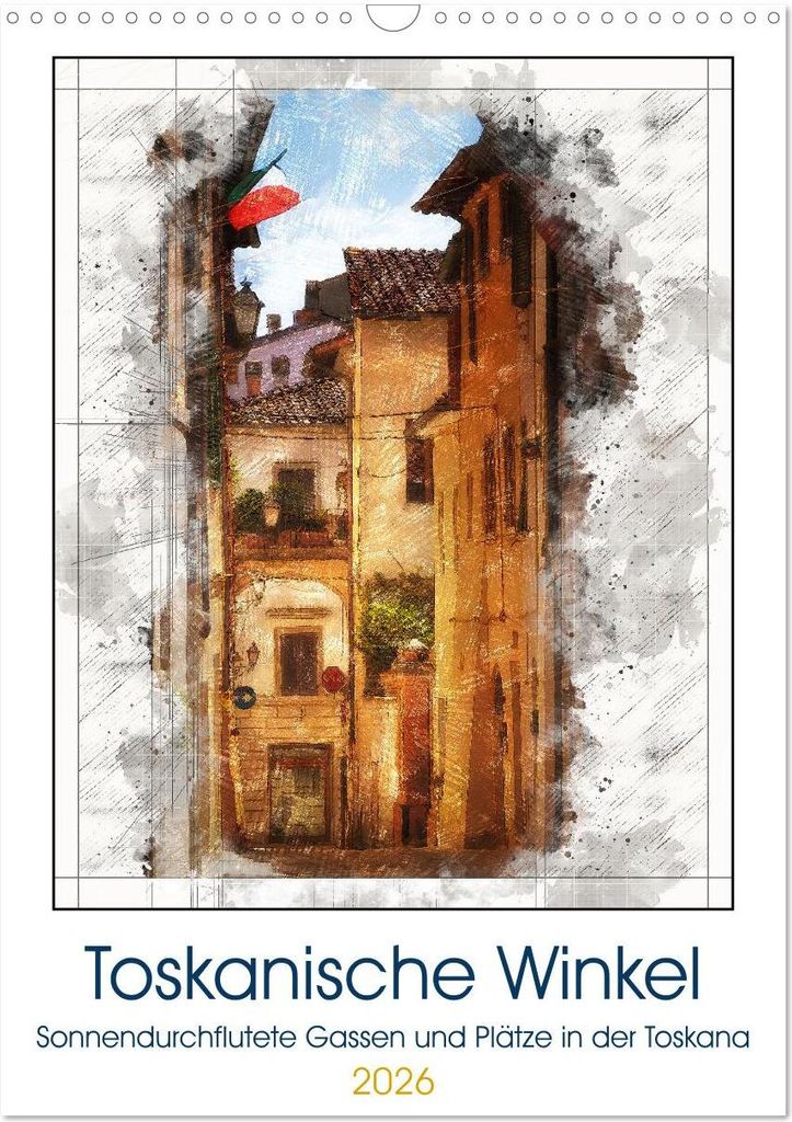 Toskanische Winkel (Wandkalender 2026 DIN A3 hoch), CALVENDO Monatskalender