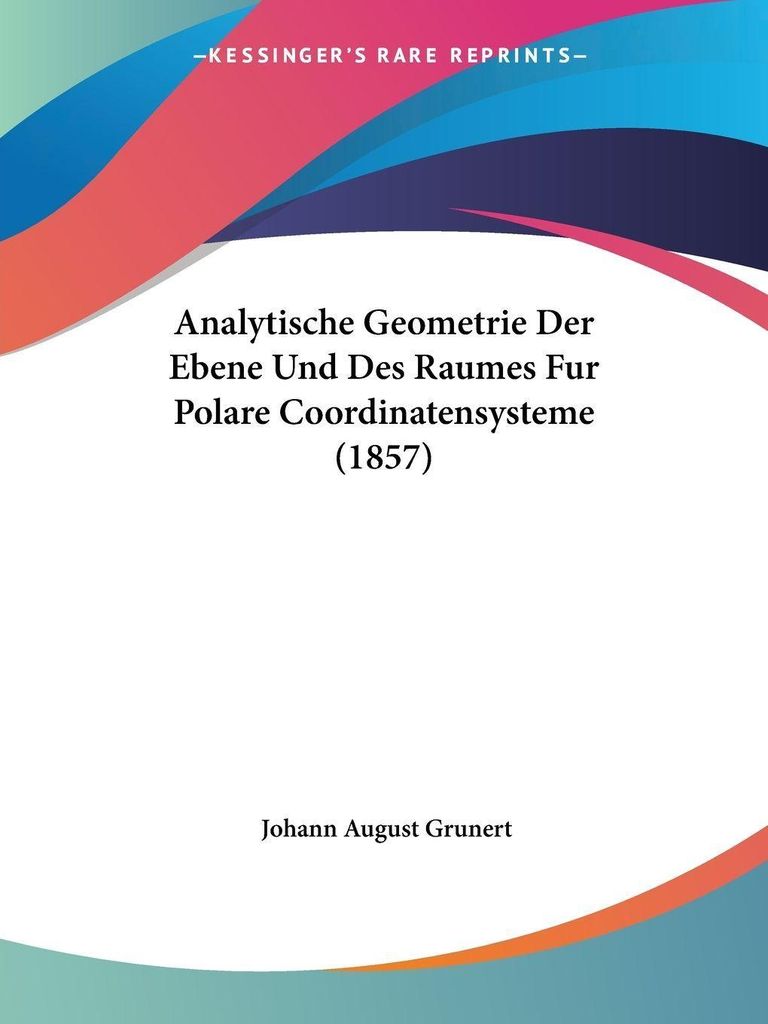 Analytische Geometrie Der Ebene Und Des Raumes Fur Polare Coordinatensysteme (1857)