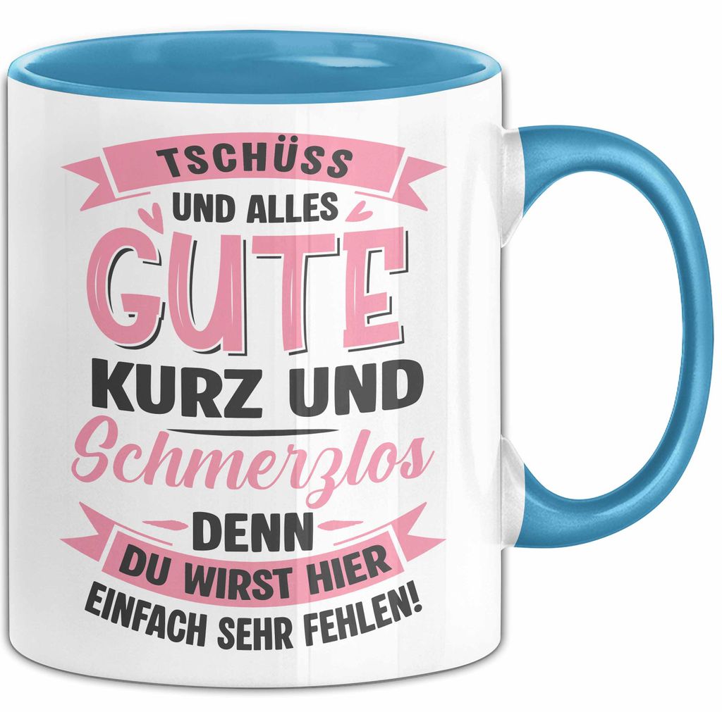 Büroarbeit Kollege Tasse Geschenk Lustige Geschenkidee Spruch Tschüss Und Alles Gute Kurz Und Schmerzlos (Blau)