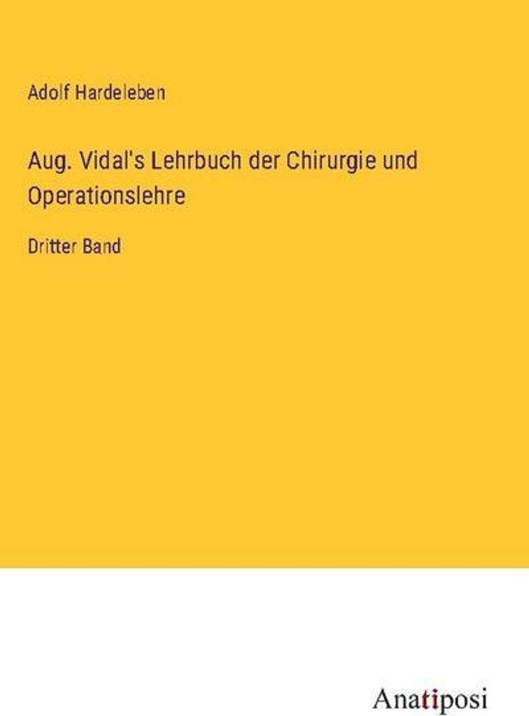 Aug. Vidal's Lehrbuch der Chirurgie und Operationslehre