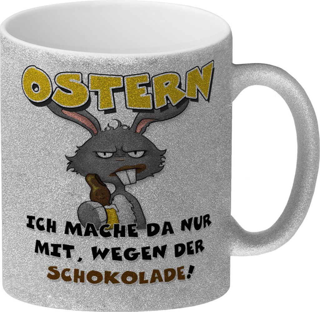 Ostern Ich mach da nur mit wegen der Schokolade! Glitzer-Kaffeebecher