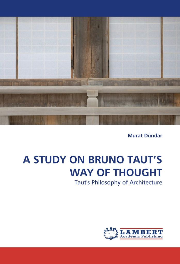 A Study On Bruno Taut''s Way Of Thought