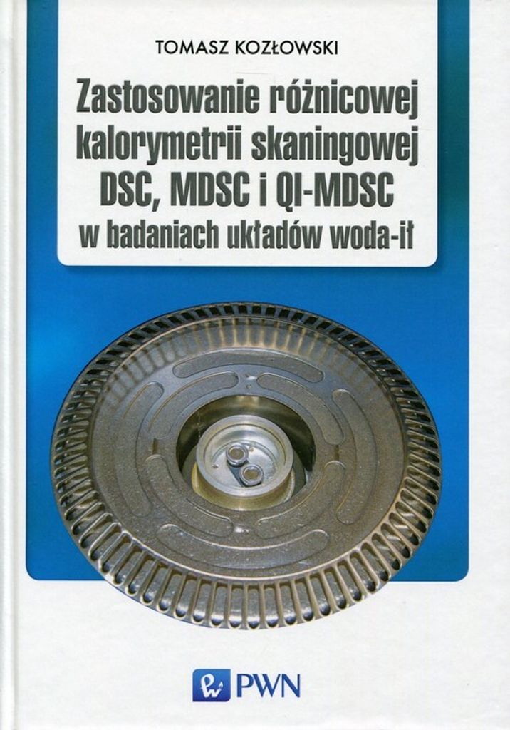 Anwendung der Differential-Scanning-Kalorimetrie (DSC), MDSC und QI-MDSC bei der Untersuchung von Wasser-Feststoff-Systemen - Tomasz Kozłowski (Po...