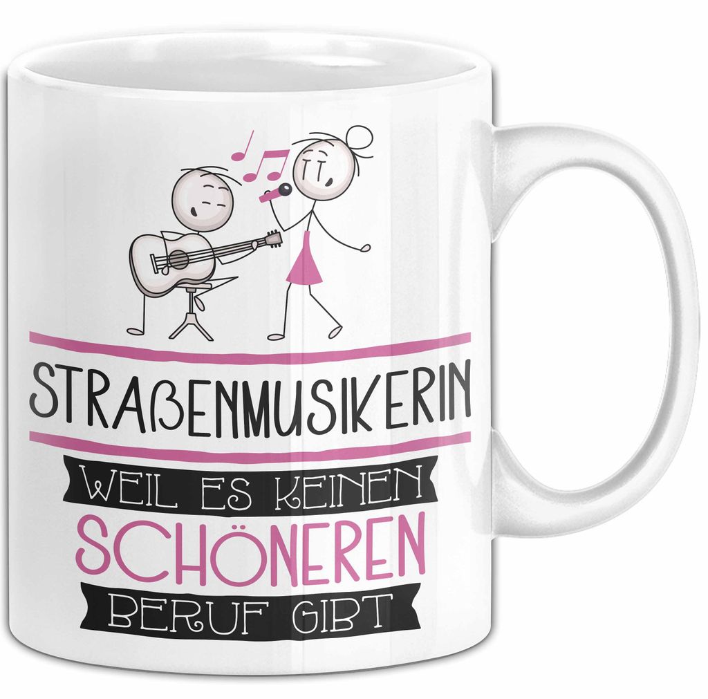Straßenmusikerin Weil Es Keinen Schöneren Beruf Gibt Tasse Geschenk für Eine Straßenmusikerin Lustig (Weiß)