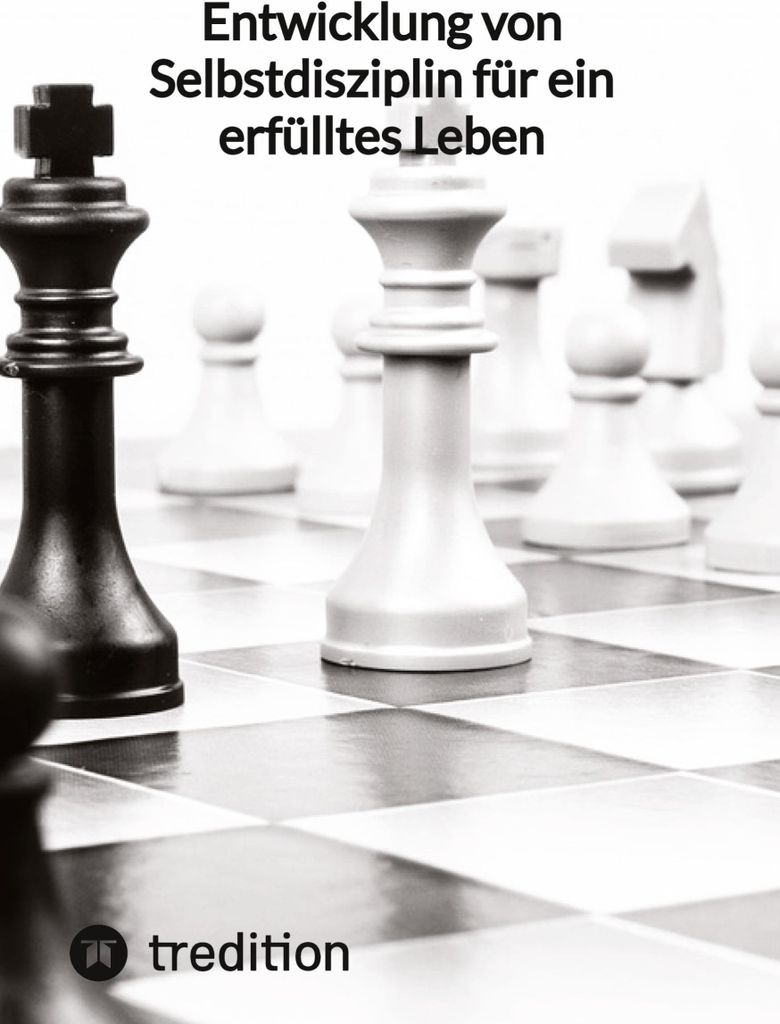 Entwicklung von Selbstdisziplin für ein erfülltes Leben