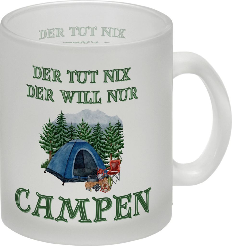 Campen Glas Tasse mit Spruch Der tut nix der will nur Campen