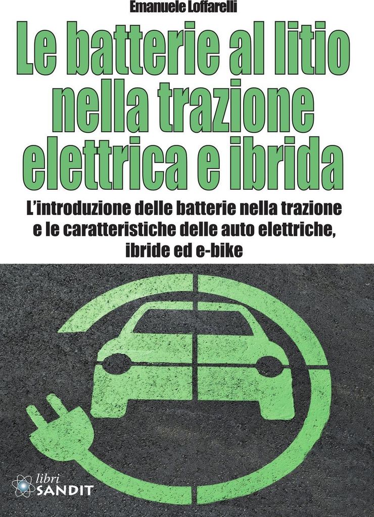 Le batterie al litio nella trazione elettrica e ibrida. L'introduzione delle batterie nella trazione e le caratteristiche delle auto elettriche, ib...