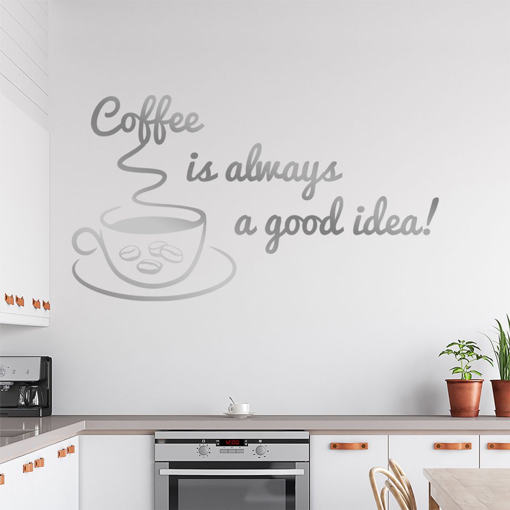 Coffee is always a good Idea! Wandtattoo in 6 Größen - Wandaufkleber Wall Sticker - Dekoration, Küche, Wohnzimmer, Schlafzimmer, Badezimmer