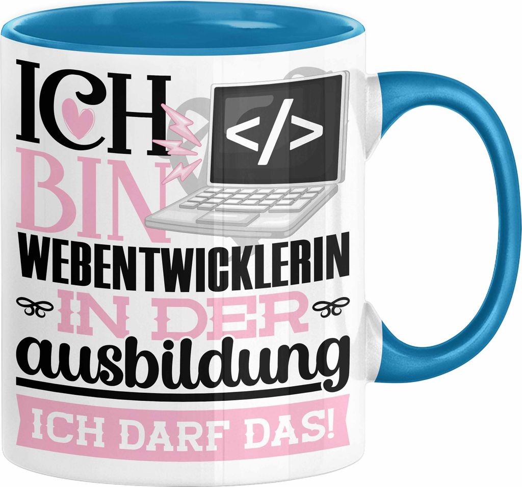 Webentwicklerin Ausbildung Start Geschenk Tasse Ich Bin Webentwicklerin In Der Ausbildung Ich Darf Das Kaffee-Becher Geschenkidee (Blau)