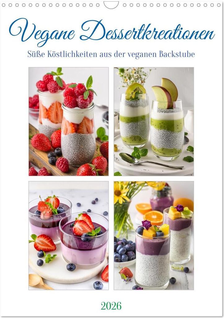 Vegane Dessertkreationen - Süße Köstlichkeiten aus der veganen Backstube (Wandkalender 2026 DIN A3 hoch), CALVENDO Monatskalender