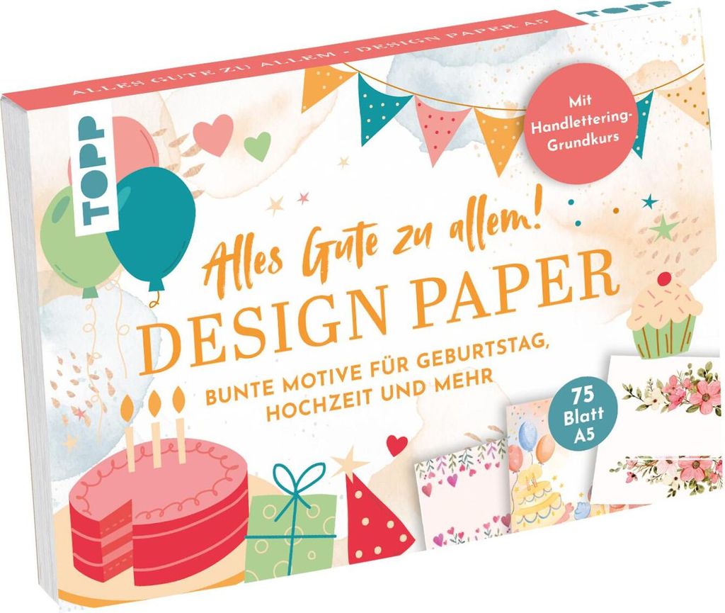 frech verlag Design Paper A5: Alles Gute zu allem. Mit Handlettering-Grundkurs LETTERING GEBURT