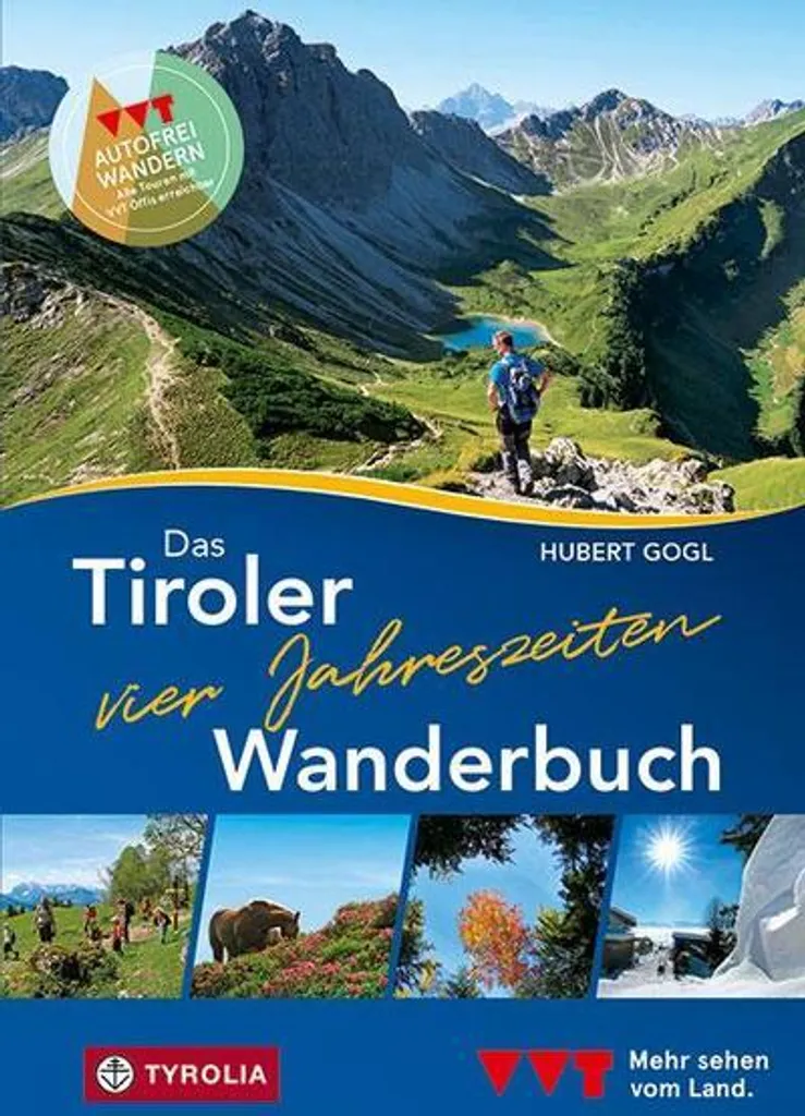 Das Tiroler Vier-Jahreszeiten-Wanderbuch : 102 randonnées au Tyrol