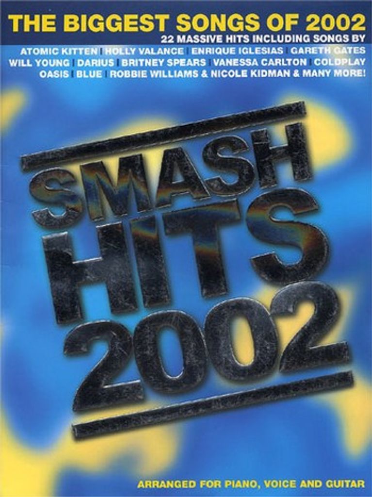 Smash Hits 2002: 22 Massive Hits Arranged For Piano, Voice And Guitar