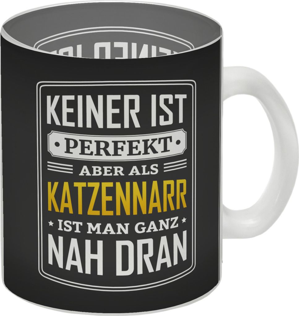 Keiner ist perfekt, aber als Katzennarr ist man ganz nah dran Glas Tasse
