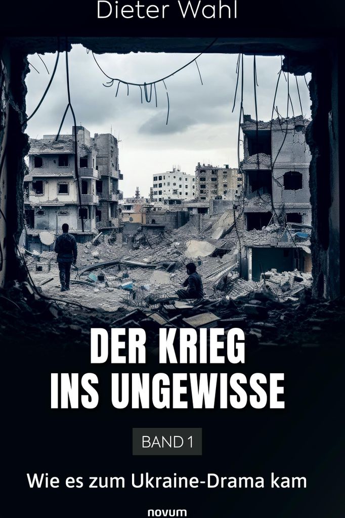 Der Krieg ins Ungewisse - Band 1