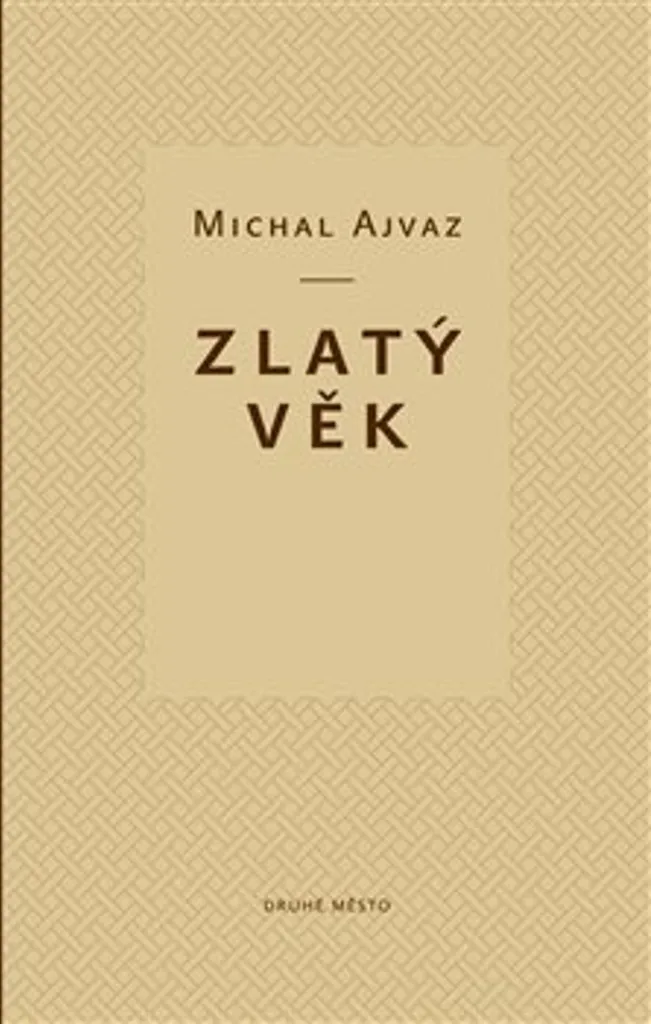 Zlatý věk par Michal Ajvaz : Roman de Littérature Fantastique Tchèque